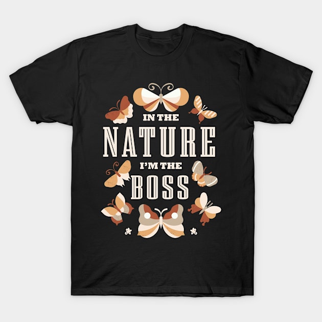 I'm The Boss In Nature, Butterflies T-Shirt by GreenOptix